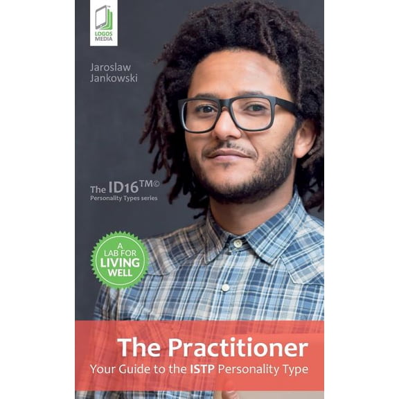 The Practitioner: Your Guide to the ISTP Personality Type, (Paperback)