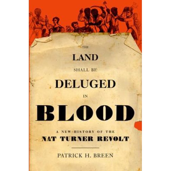 Pre-Owned The Land Shall Be Deluged in Blood: A New History of the Nat Turner Revolt (Hardcover) 0199828008