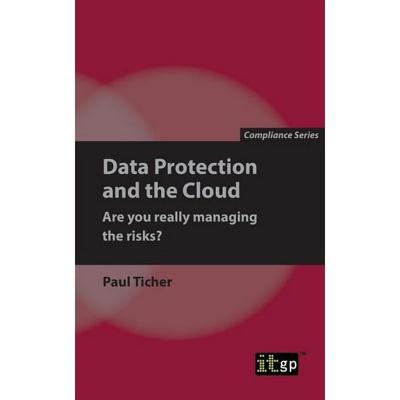 Data Protection and the Cloud - Are you really managing the risks?, (Paperback)