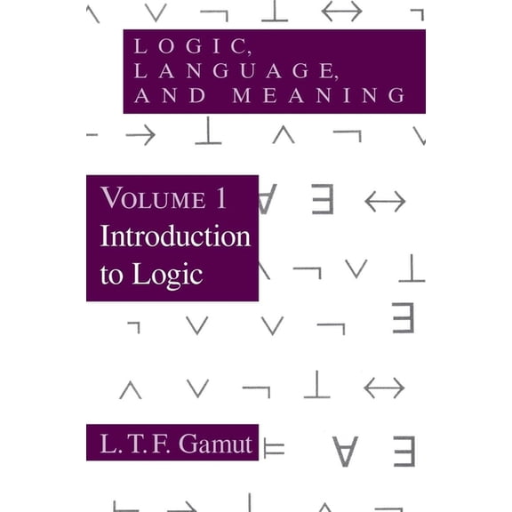 Logic, Language, and Meaning, Volume 1: Introduction to Logic Volume 1, (Paperback)