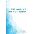 thumbnail image 2 of The God We Do Not Know (Paperback), 2 of 2