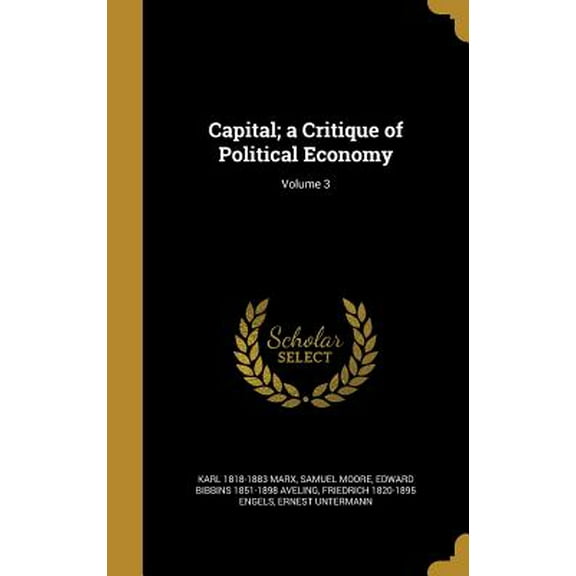Capital; a Critique of Political Economy; Volume 3 (Hardcover)