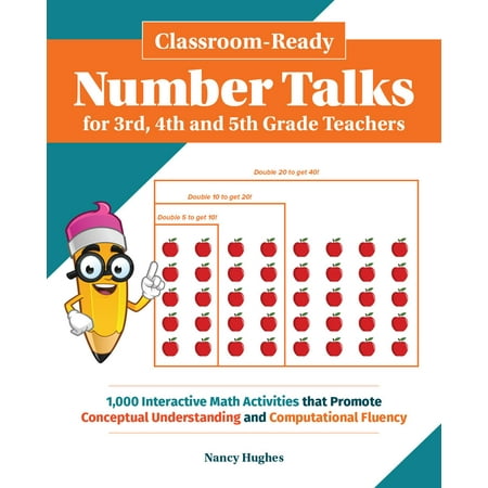 Classroom-Ready Number Talks for Third, Fourth and Fifth Grade Teachers : 1000 Interactive Math Activities that Promote Conceptual Understanding and Computational Fluency