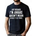 thumbnail image 1 of Just Because I'm Awake Printed Men'S Crew Neck Short Sleeve T-Shirt Fashion T-Shirt, Casual Comfortable Breathable Tops Spring and Summer Holiday Casual Vacation Menswear as Gift, 1 of 7