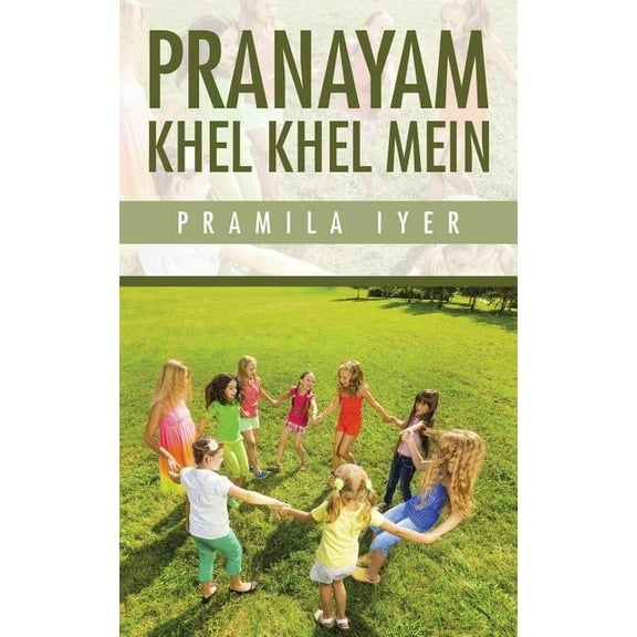 Pranayam Khel Khel Mein Paperback 1482855623 9781482855623 Pramila Iyer
