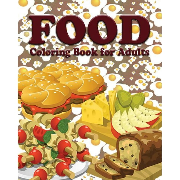 Download Food Coloring Book For Adults Paperback Walmart Com Walmart Com