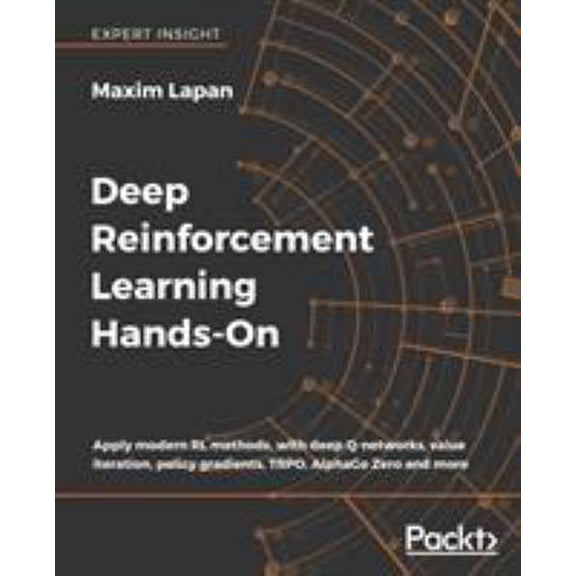 Pre-Owned Deep Reinforcement Learning Hands-On: Apply modern RL methods, with deep Q-networks, value iteration, policy gradients, TRPO, AlphaGo Zero and more (Paperback) 1788834240 9781788834247