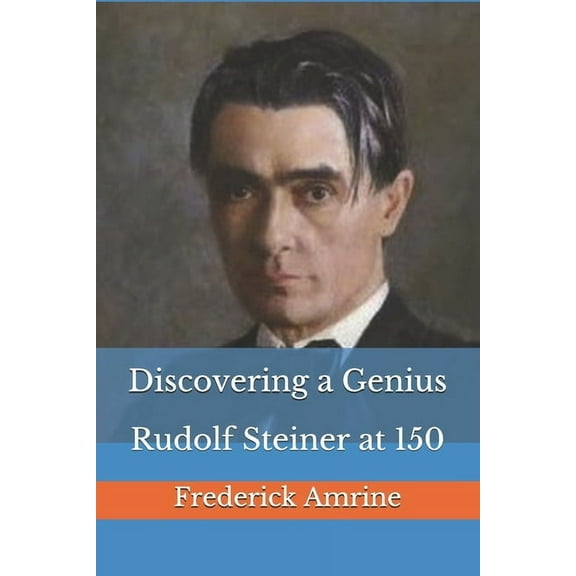 Discovering a Genius: Rudolf Steiner at 150, (Paperback)