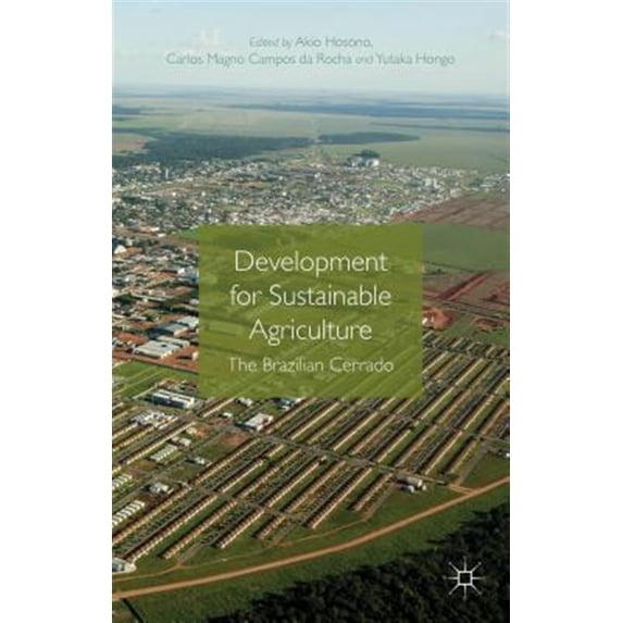 Pre-Owned Development for Sustainable Agriculture: The Brazilian Cerrado, (Hardcover)