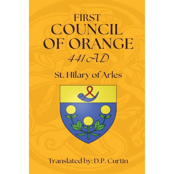 First Council of Orange: 441 AD, (Paperback)