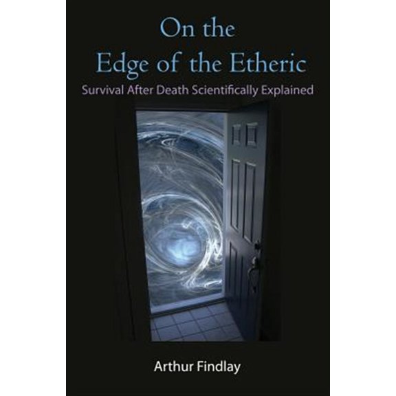 Pre-Owned On the Edge of the Etheric : Survival after Death Scientifically Explained (Paperback) 9781585093403