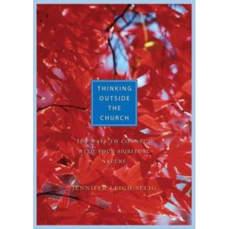Pre-Owned Thinking Outside The Church: 110 Ways to Connect with Your Spiritual Nature (Hardcover) 0740742043 9780740742040