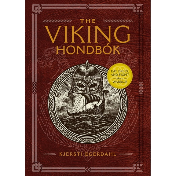 The Viking HondbÃ³k: Eat, Dress, and Fight Like a Warrior, (Hardcover)