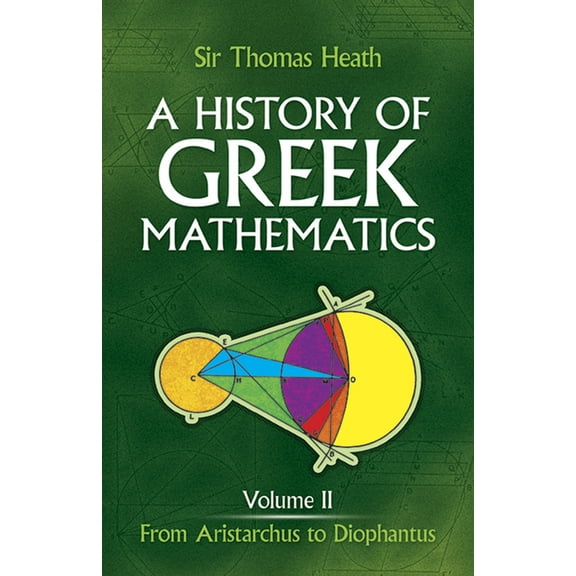 Dover Books on Mathematics A History of Greek Mathematics, Volume II: From Aristarchus to Diophantus Volume 2, Book 2, (Paperback)