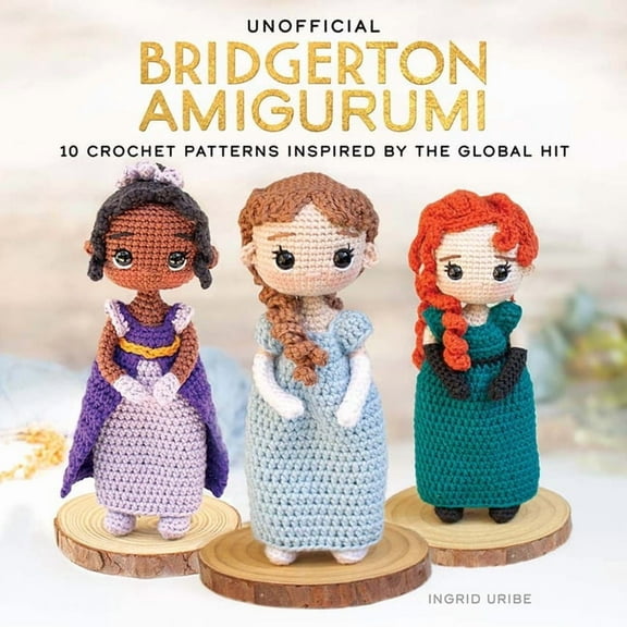 Unofficial Bridgerton Amigurumi: 10 Crochet Patterns Inspired by the Global Hit, (Paperback)