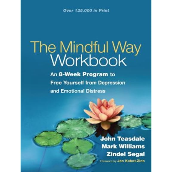 Pre-Owned The Mindful Way Workbook: An 8-Week Program to Free Yourself from Depression and Emotional Distress by John Teasdale, Mark Williams, Zindel Segal (Paperback)