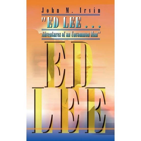 "ED LEE . . . Adventures of an Uncommon Man" (Paperback)