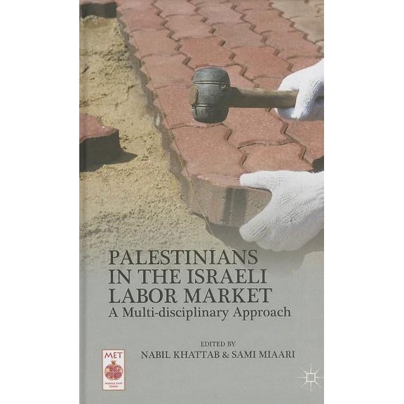 Middle East Today Palestinians in the Israeli Labor Market: A Multi-Disciplinary Approach, (Hardcover)