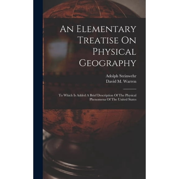 An Elementary Treatise On Physical Geography, (Hardcover)