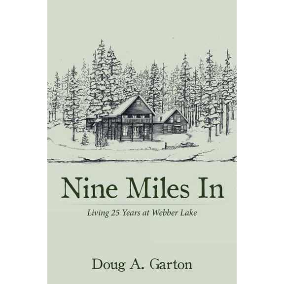 Nine Miles In: Living 25 Years at Webber Lake (Paperback)