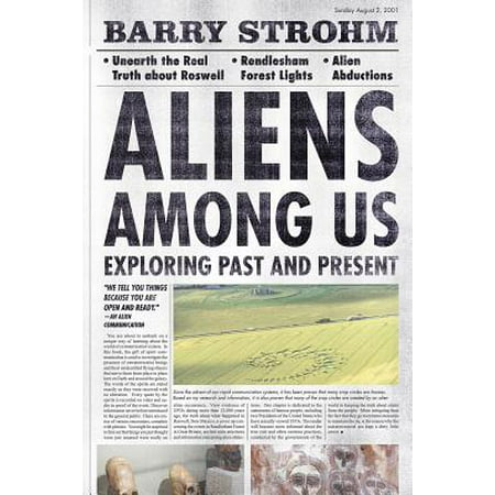 Aliens Among Us : Exploring Past and Present
