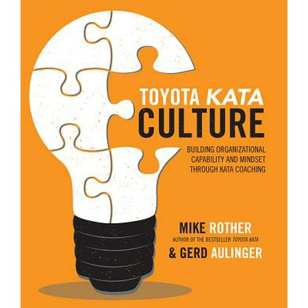 Toyota Kata Culture: Building Organizational Capability and Mindset Through Kata (Best Organizational Culture Companies)