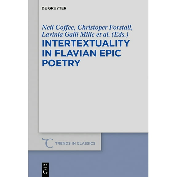 Trends in Classics - Supplementary Volum Intertextuality in Flavian Epic Poetry: Contemporary Approaches, Book 64, (Hardcover)