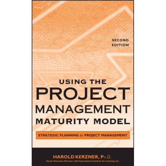Pre-Owned Using the Project Management Maturity Model: Strategic Planning for Project Management (Hardcover) 0471691615 9780471691617