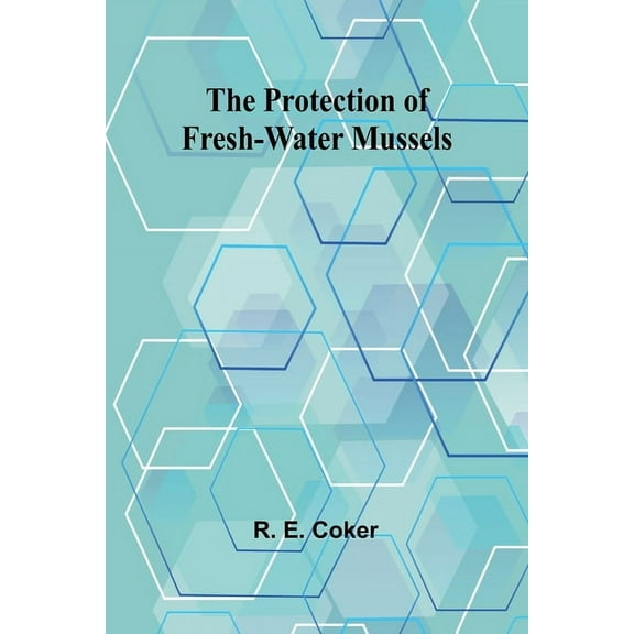 The Protection of Fresh-Water Mussels, (Paperback)