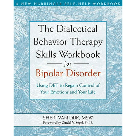 The Dialectical Behavior Therapy Skills Workbook for Bipolar Disorder : Using DBT to Regain Control of Your Emotions and Your
