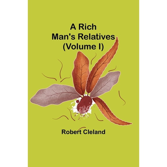 A Rich Man's Relatives (Volume I), (Paperback)