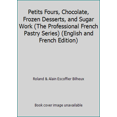 thumbnail image 1 of Pre-Owned Professional French Pastry Series: Petits Fours, Chocolate, Frozen Desserts, And... (Hardcover) by Ronald Bilheux, James A Peterson, Alain Escoffier, 1 of 1