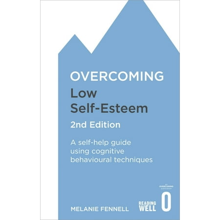 Overcoming Books: Overcoming Low Self-Esteem 2nd Edition : A Self-Help Guide Using Cognitive Behavioural Techniques (Paperback)