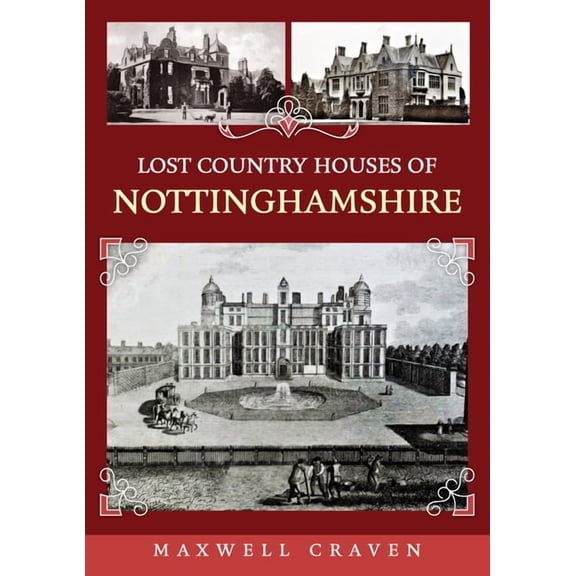 Lost Country Houses of ... Lost Country Houses of Nottinghamshire, (Paperback)
