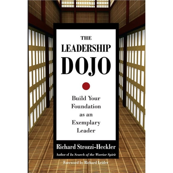 The Leadership Dojo : Build Your Foundation as an Exemplary Leader (Hardcover)