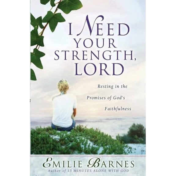 Pre-Owned I Need Your Strength, Lord: Resting in the Promises of God's Faithfulness, 9780736916011, 0736916016, Paperback,