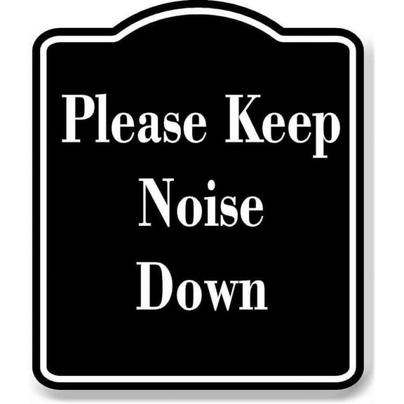 Please Keep Noise Down BLACK Aluminum Composite Sign 8.5''x10''
