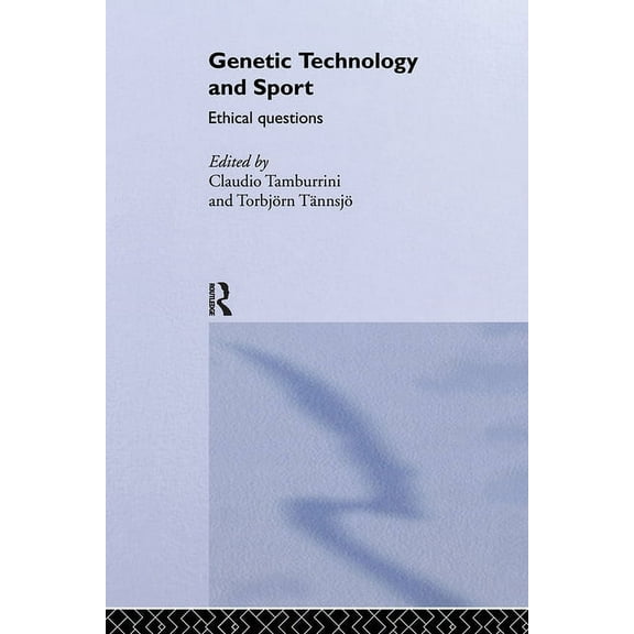 Ethics and Sport Genetic Technology and Sport: Ethical Questions, (Hardcover)