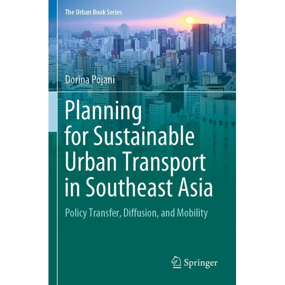 Urban Book Planning for Sustainable Urban Transport in Southeast Asia: Policy Transfer, Diffusion, and Mobility, (Paperback)