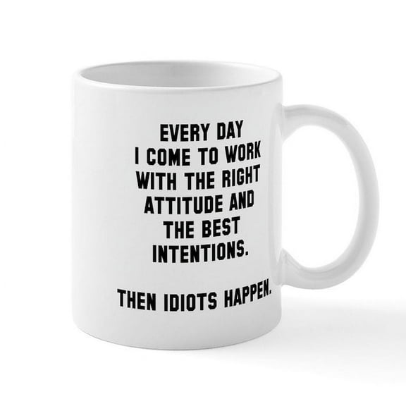 CafePress - Then Idiots Happen Mug - 11 oz Ceramic Mug - Novelty Coffee Tea Cup