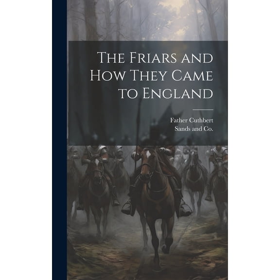 The Friars and How They Came to England (Hardcover)