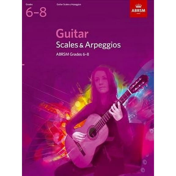 Guitar Scales And Arpeggios, Grades 6-8