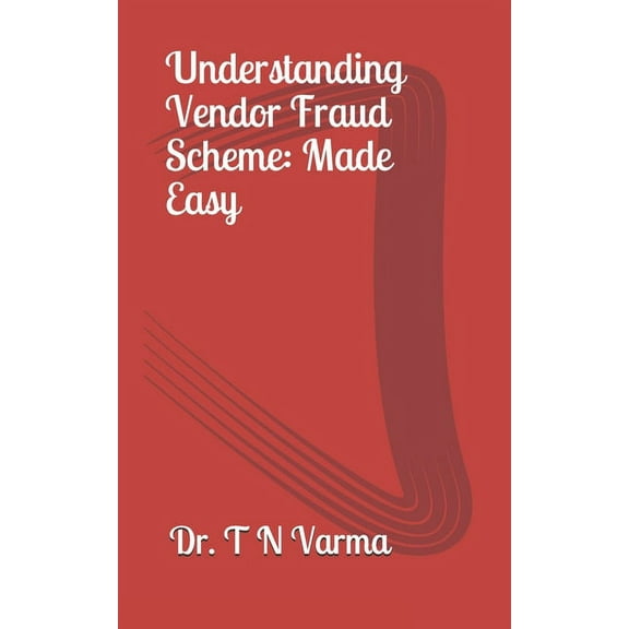 Understanding Vendor Fraud Scheme: Made easy (Paperback)
