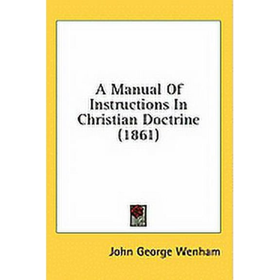 A Manual Of Instructions In Christian Doctrine (1861) (Paperback)