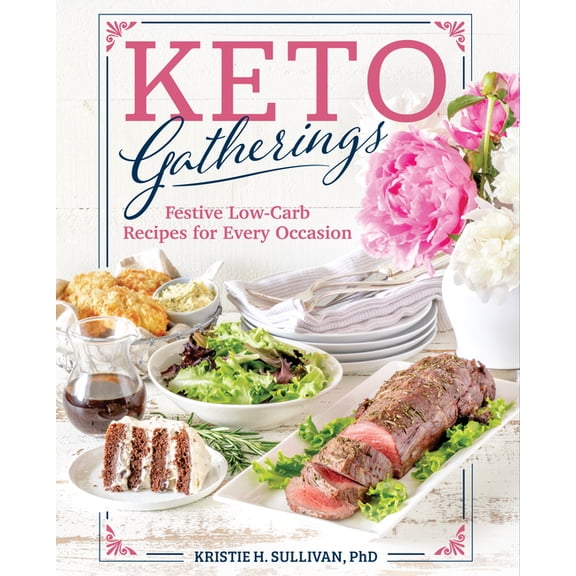 Keto Gatherings: Festive Low-Carb Recipes for Every Occasion, (Paperback)