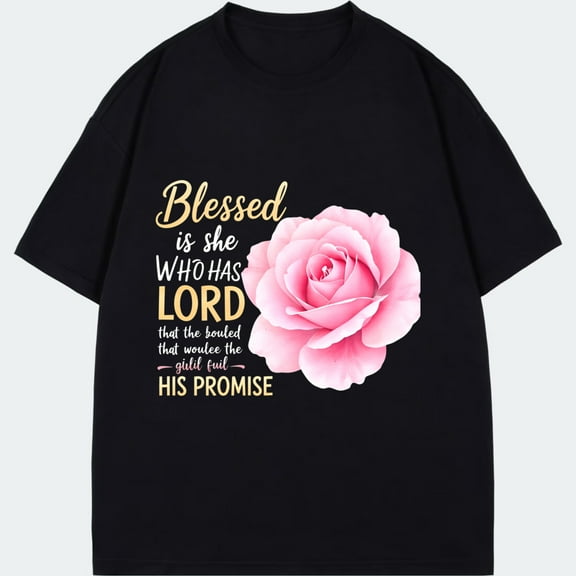 Black T Shirt With Pink Rose And Religious Quote Blessed Is She Who Has Lord That The Bouled That Woulee The Girl Ful His Promise For Women Fashion Casual Wear