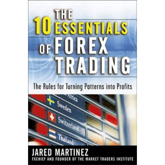 Pre-Owned The 10 Essentials of Forex Trading: The Rules for Turning Trading Patterns Into Profit (Hardcover) 0071476881 9780071476881