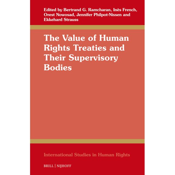 International Studies in Human Rights The Value of Human Rights Treaties and Their Supervisory Bodies, Book 147, (Hardcover)
