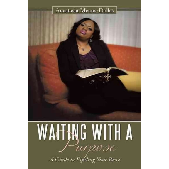 Waiting With a Purpose : A Guide to Finding Your Boaz