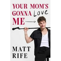 Matt Rife: Your Mom's Gonna Love Me (Hardcover)